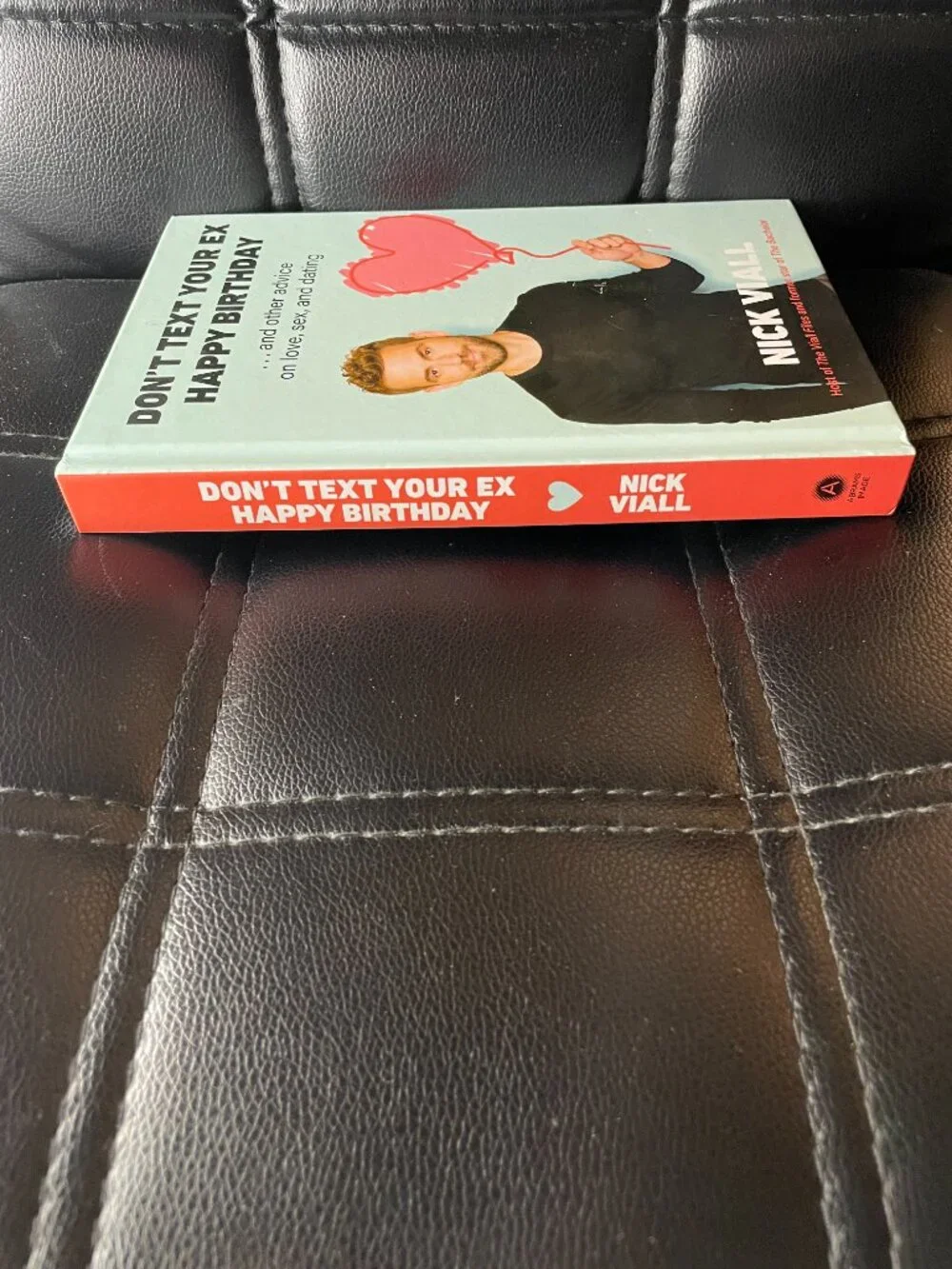 Don't Text Your Ex Happy Birthday: And Other Advice on Love, Sex, and Dating
